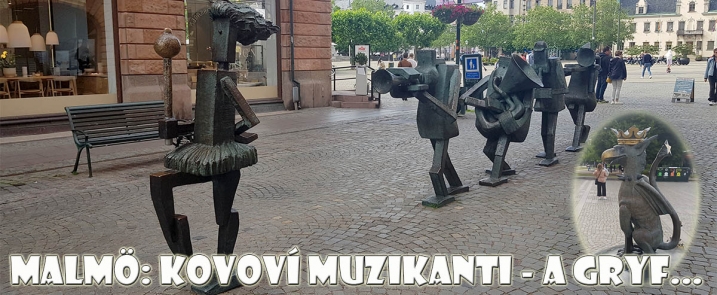 Malmö: kovoví muzikanti a strážce všehomíry GRYF... 