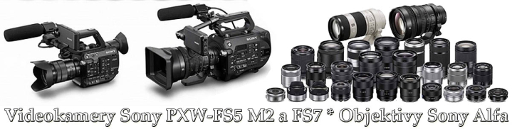 Sony PXW-FS5 MII a FS7: a možnosti objektivů Alfa... Sony PXW-FS5 MII a FS7: a možnosti objektivů Alfa...
