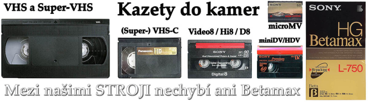 DIGITALIZUJEME z největšího počtu druhů Videokazet DIGITALIZUJEME z největšího počtu druhů Videokazet